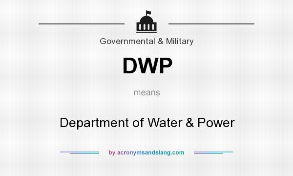 What does DWP mean? It stands for Department of Water & Power