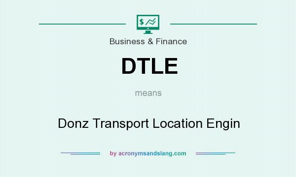 What does DTLE mean? It stands for Donz Transport Location Engin