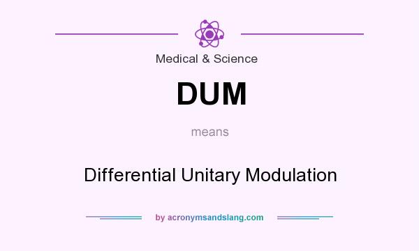 What does DUM mean? It stands for Differential Unitary Modulation