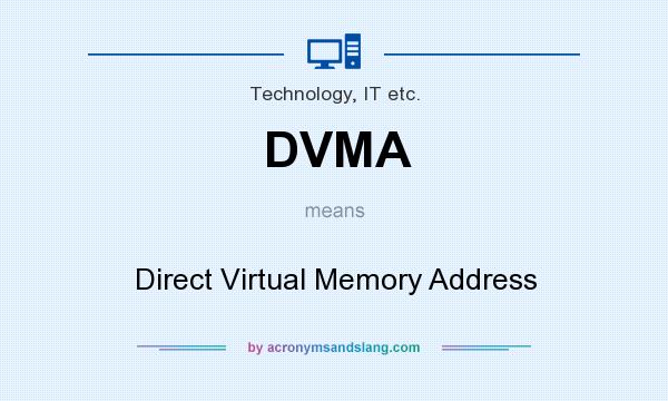 What does DVMA mean? It stands for Direct Virtual Memory Address