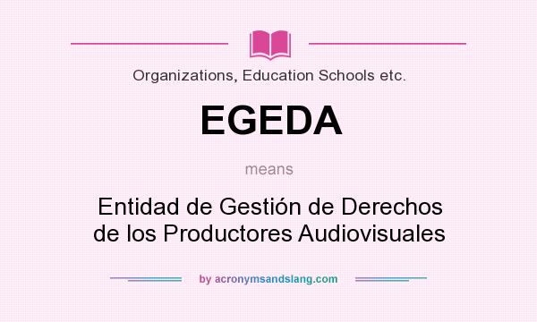 What does EGEDA mean? It stands for Entidad de Gestión de Derechos de los Productores Audiovisuales
