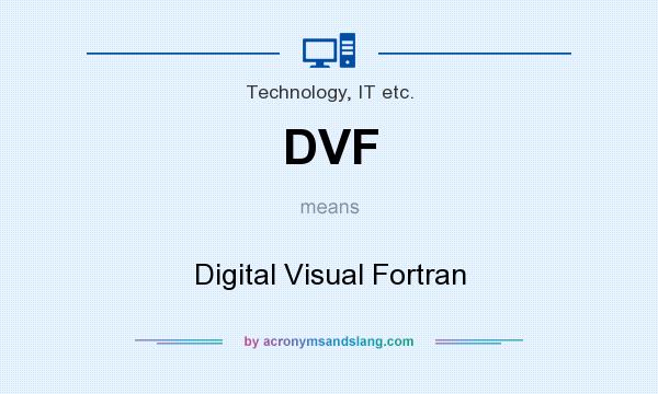 What does DVF mean? It stands for Digital Visual Fortran