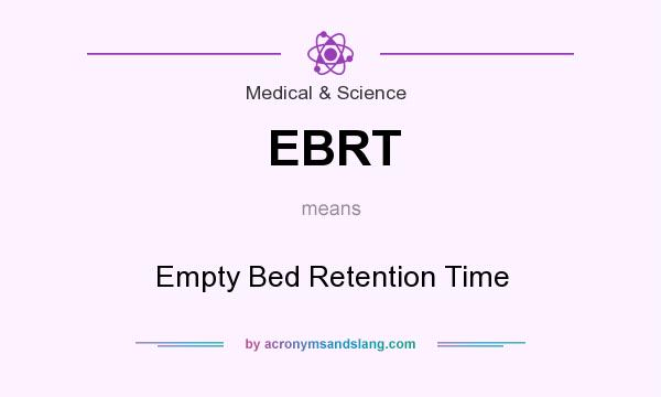 What does EBRT mean? It stands for Empty Bed Retention Time