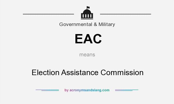What does EAC mean? It stands for Election Assistance Commission
