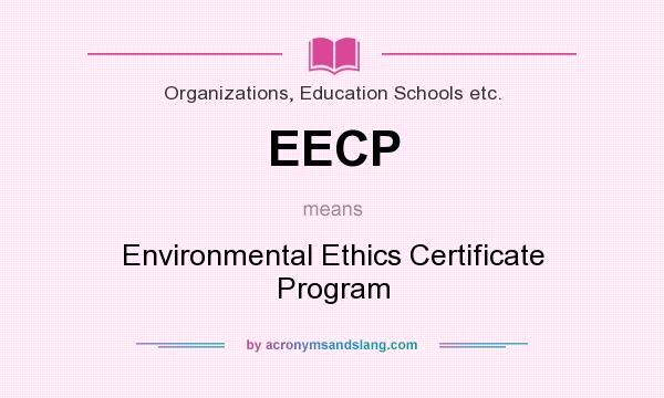 What does EECP mean? It stands for Environmental Ethics Certificate Program