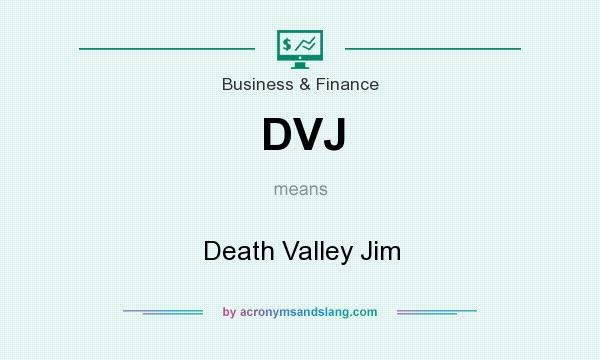 What does DVJ mean? It stands for Death Valley Jim