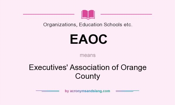 What does EAOC mean? It stands for Executives` Association of Orange County