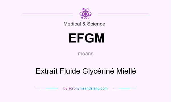What does EFGM mean? It stands for Extrait Fluide Glycériné Miellé