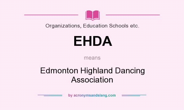 What does EHDA mean? It stands for Edmonton Highland Dancing Association
