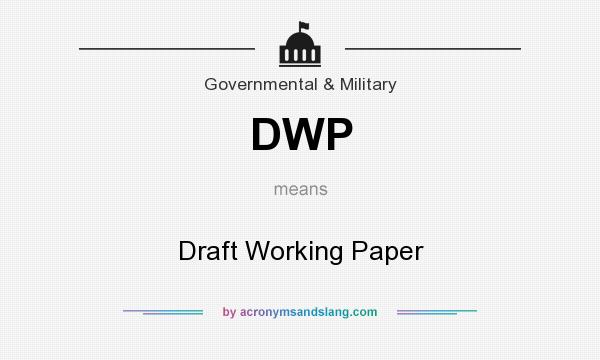 What does DWP mean? It stands for Draft Working Paper