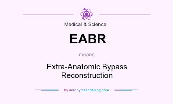 What does EABR mean? It stands for Extra-Anatomic Bypass Reconstruction