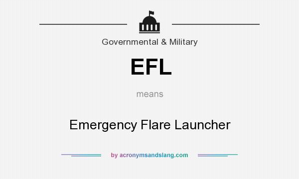 What does EFL mean? It stands for Emergency Flare Launcher