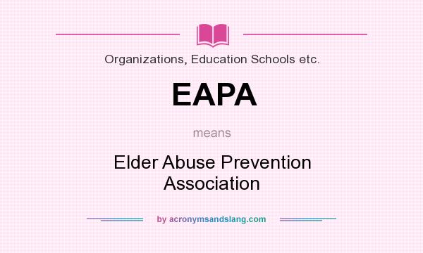 What does EAPA mean? It stands for Elder Abuse Prevention Association