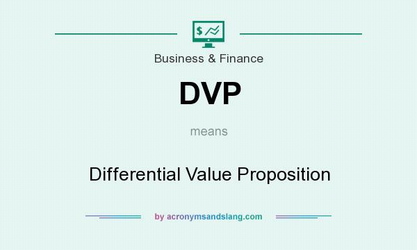 What does DVP mean? It stands for Differential Value Proposition