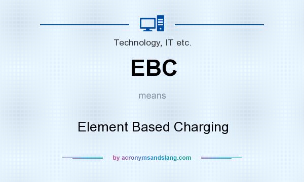 What does EBC mean? It stands for Element Based Charging