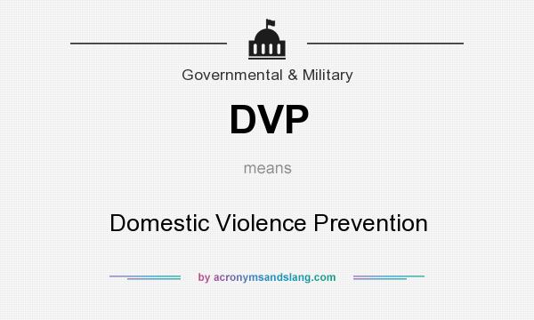 What does DVP mean? It stands for Domestic Violence Prevention