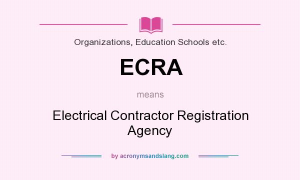 What does ECRA mean? It stands for Electrical Contractor Registration Agency