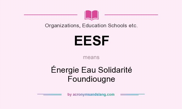 What does EESF mean? It stands for Énergie Eau Solidarité Foundiougne