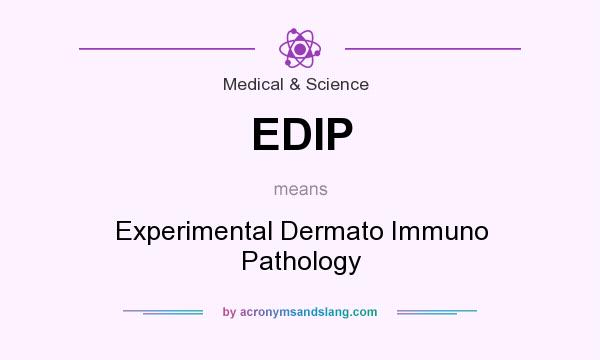 What does EDIP mean? It stands for Experimental Dermato Immuno Pathology