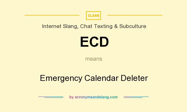 What does ECD mean? It stands for Emergency Calendar Deleter