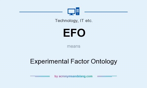 What does EFO mean? It stands for Experimental Factor Ontology