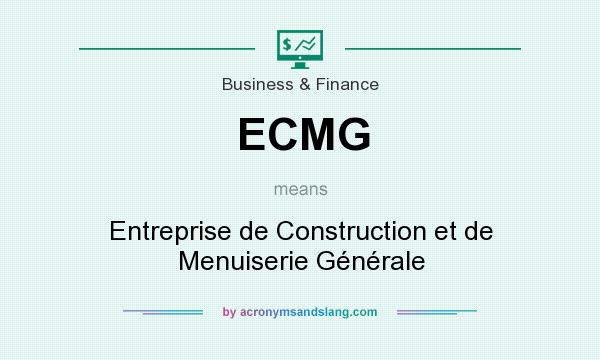 What does ECMG mean? It stands for Entreprise de Construction et de Menuiserie Générale