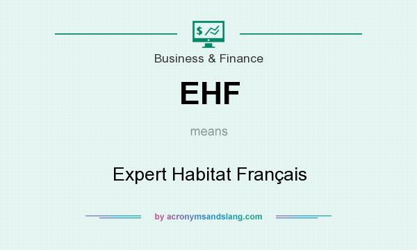 What does EHF mean? It stands for Expert Habitat Français