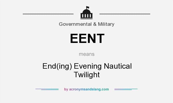 What does EENT mean? It stands for End(ing) Evening Nautical Twilight