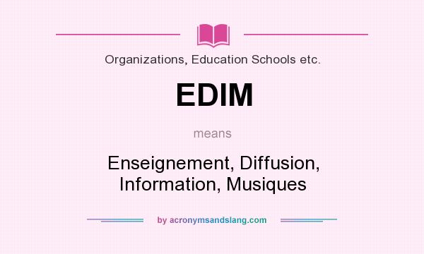What does EDIM mean? It stands for Enseignement, Diffusion, Information, Musiques