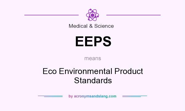 What does EEPS mean? It stands for Eco Environmental Product Standards