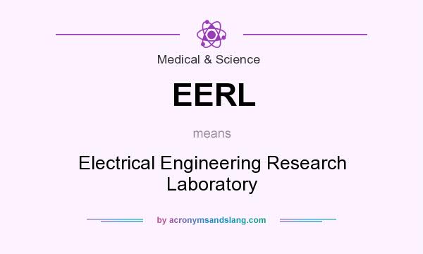 What does EERL mean? It stands for Electrical Engineering Research Laboratory