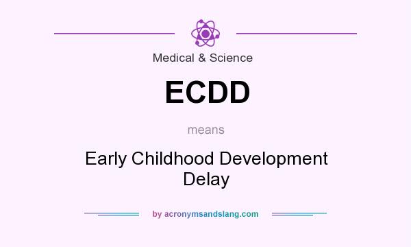 What does ECDD mean? It stands for Early Childhood Development Delay