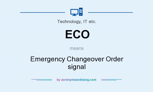 What does ECO mean? It stands for Emergency Changeover Order signal