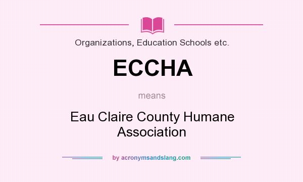 What does ECCHA mean? It stands for Eau Claire County Humane Association