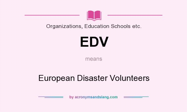 What does EDV mean? It stands for European Disaster Volunteers