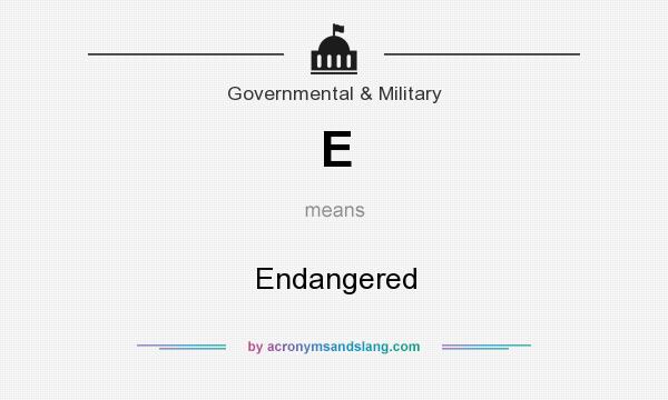 What does E mean? It stands for Endangered