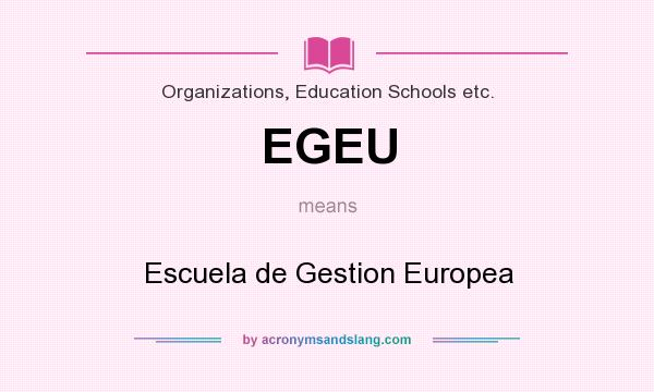 What does EGEU mean? It stands for Escuela de Gestion Europea