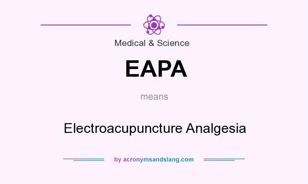What does EAPA mean? It stands for Electroacupuncture Analgesia