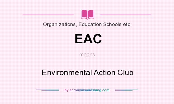 What does EAC mean? It stands for Environmental Action Club