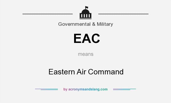 What does EAC mean? It stands for Eastern Air Command
