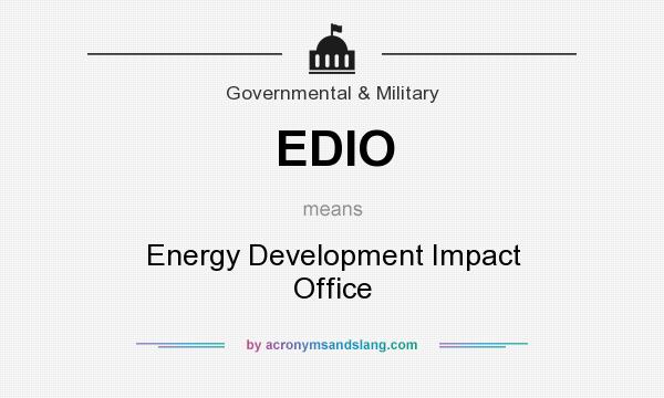 What does EDIO mean? It stands for Energy Development Impact Office