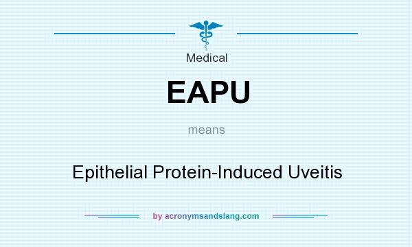 What does EAPU mean? It stands for Epithelial Protein-Induced Uveitis