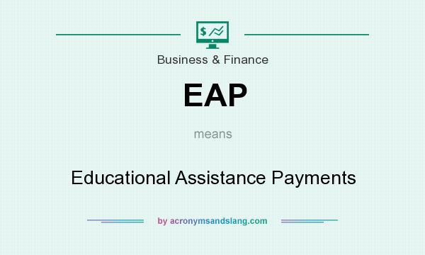 What does EAP mean? It stands for Educational Assistance Payments