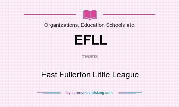 What does EFLL mean? It stands for East Fullerton Little League