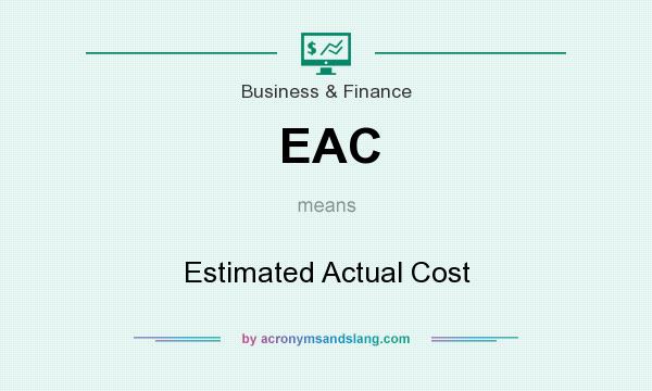 What does EAC mean? It stands for Estimated Actual Cost