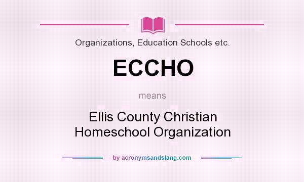 What does ECCHO mean? It stands for Ellis County Christian Homeschool Organization