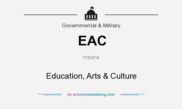 What does EAC mean? It stands for Education, Arts & Culture