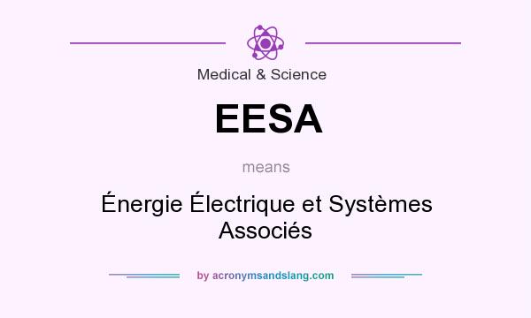 What does EESA mean? It stands for Énergie Électrique et Systèmes Associés