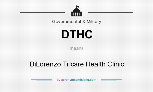 What does DTHC mean? It stands for DiLorenzo Tricare Health Clinic