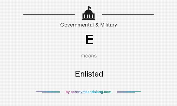 What does E mean? It stands for Enlisted